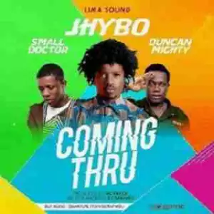 Jhybo - Coming Thru ft. Small Doctor & Duncan Migthy
